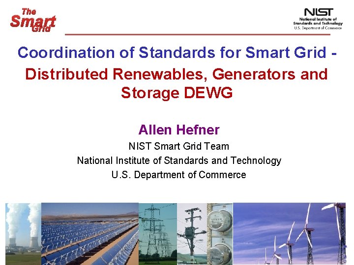 The Smart Grid Coordination of Standards for Smart Grid Distributed Renewables, Generators and Storage