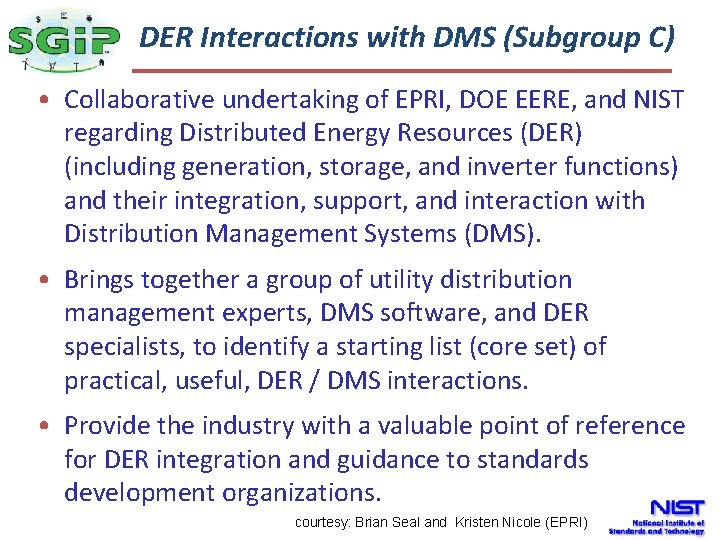 The DER Interactions with DMS (Subgroup C) Smart Grid • Collaborative undertaking of EPRI,