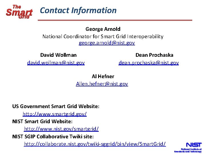 The Contact Information Smart Grid George Arnold National Coordinator for Smart Grid Interoperability george.