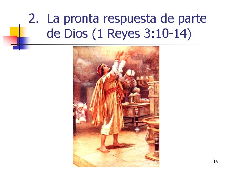 2. La pronta respuesta de parte de Dios (1 Reyes 3: 10 -14) 16