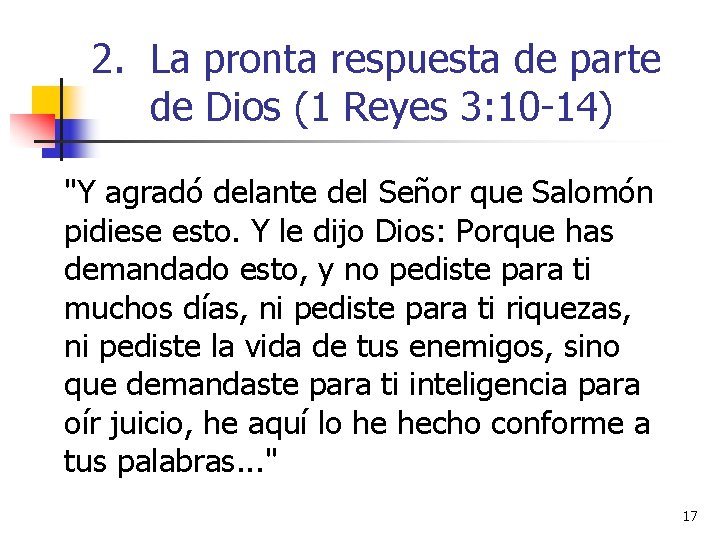 2. La pronta respuesta de parte de Dios (1 Reyes 3: 10 -14) "Y