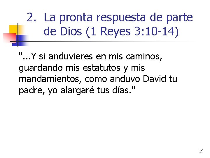 2. La pronta respuesta de parte de Dios (1 Reyes 3: 10 -14) ".