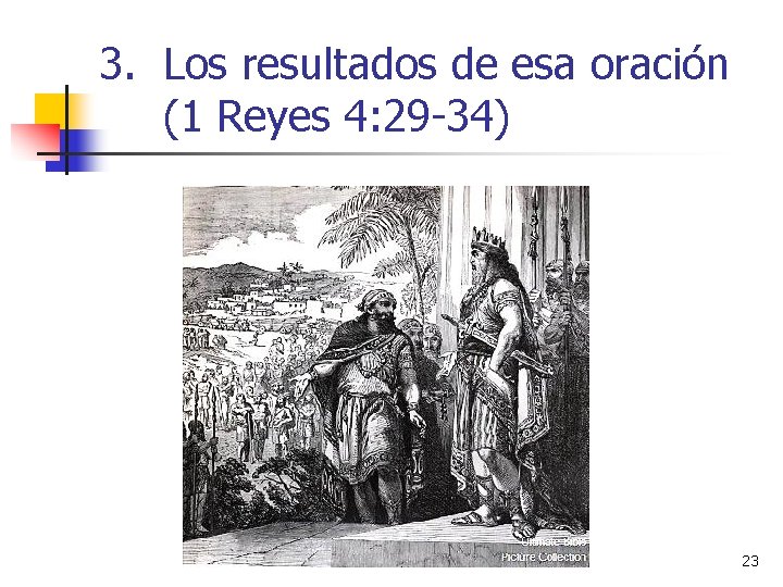 3. Los resultados de esa oración (1 Reyes 4: 29 -34) 23 