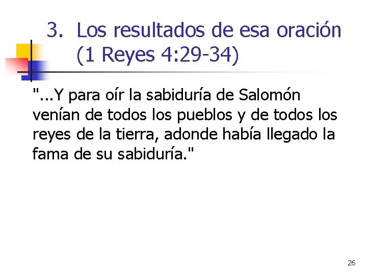 3. Los resultados de esa oración (1 Reyes 4: 29 -34) ". . .