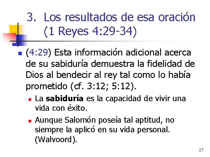 3. Los resultados de esa oración (1 Reyes 4: 29 -34) n (4: 29)