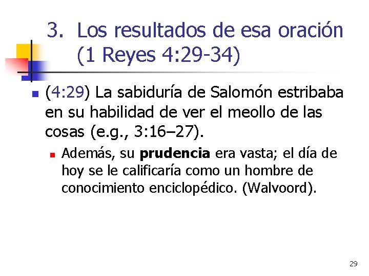 3. Los resultados de esa oración (1 Reyes 4: 29 -34) n (4: 29)