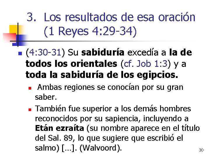 3. Los resultados de esa oración (1 Reyes 4: 29 -34) n (4: 30