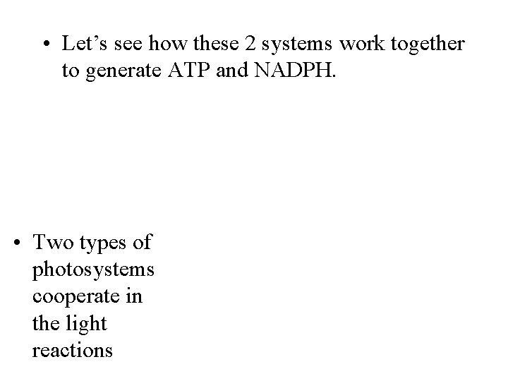  • Let’s see how these 2 systems work together to generate ATP and