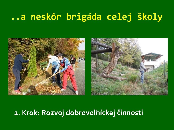 . . a neskôr brigáda celej školy 2. Krok: Rozvoj dobrovoľníckej činnosti 