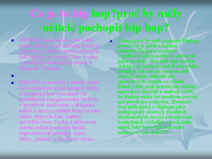 Co je to hip hop? proč by měly učitelé pochopit hip hop? n HIPHOP