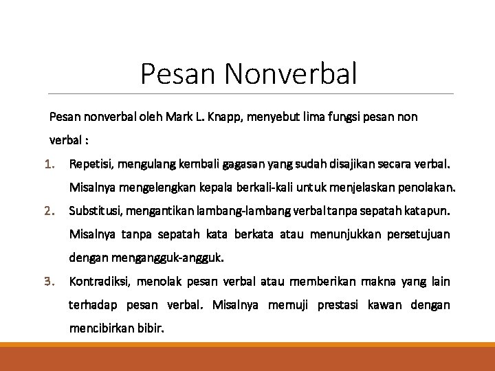 Pesan Nonverbal Pesan nonverbal oleh Mark L. Knapp, menyebut lima fungsi pesan non verbal