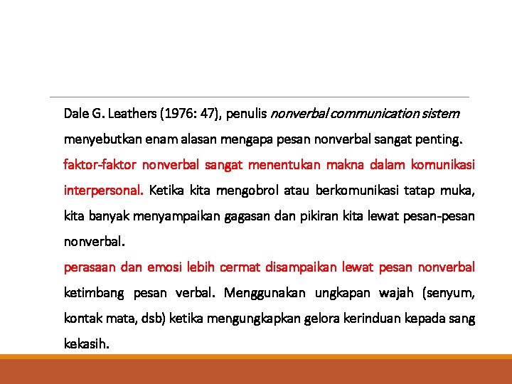 Dale G. Leathers (1976: 47), penulis nonverbal communication sistem menyebutkan enam alasan mengapa pesan