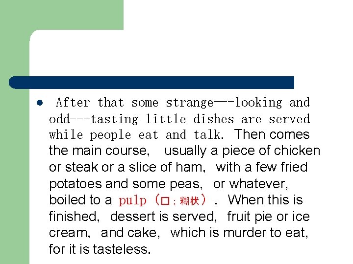 l After that some strange—-looking and odd---tasting little dishes are served while people eat