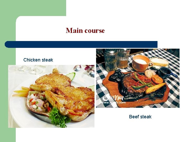 Main course Chicken steak Beef steak 