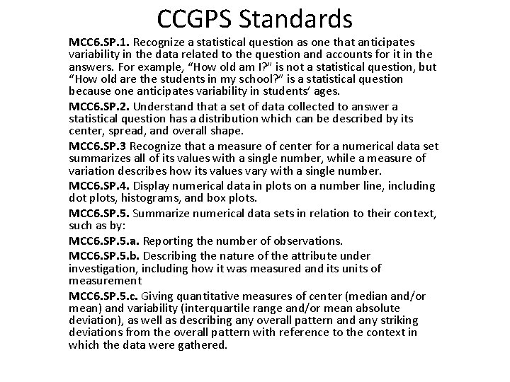 CCGPS Standards MCC 6. SP. 1. Recognize a statistical question as one that anticipates