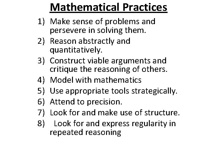 Mathematical Practices 1) Make sense of problems and persevere in solving them. 2) Reason