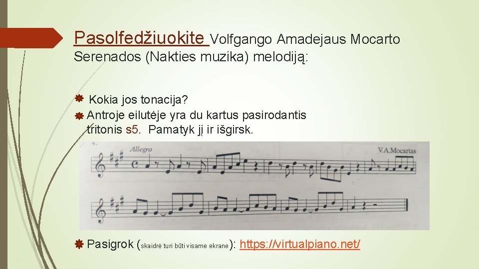 Pasolfedžiuokite Volfgango Amadejaus Mocarto Serenados (Nakties muzika) melodiją: Kokia jos tonacija? Antroje eilutėje yra