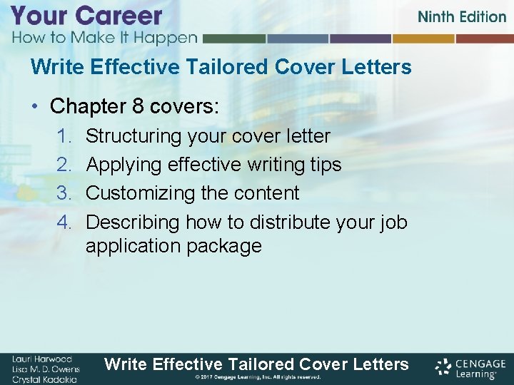 Write Effective Tailored Cover Letters • Chapter 8 covers: 1. 2. 3. 4. Structuring