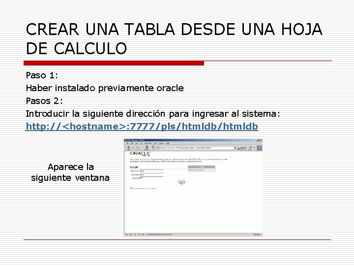 CREAR UNA TABLA DESDE UNA HOJA DE CALCULO Paso 1: Haber instalado previamente oracle