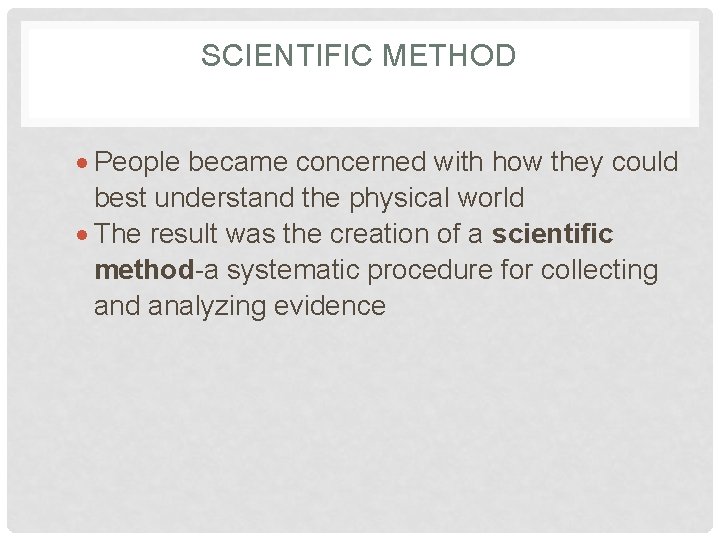 SCIENTIFIC METHOD People became concerned with how they could best understand the physical world