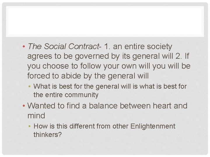  • The Social Contract- 1. an entire society agrees to be governed by