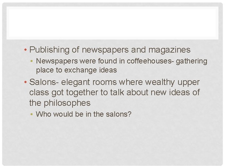  • Publishing of newspapers and magazines • Newspapers were found in coffeehouses- gathering