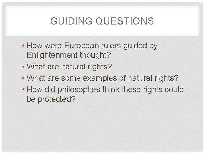 GUIDING QUESTIONS • How were European rulers guided by Enlightenment thought? • What are