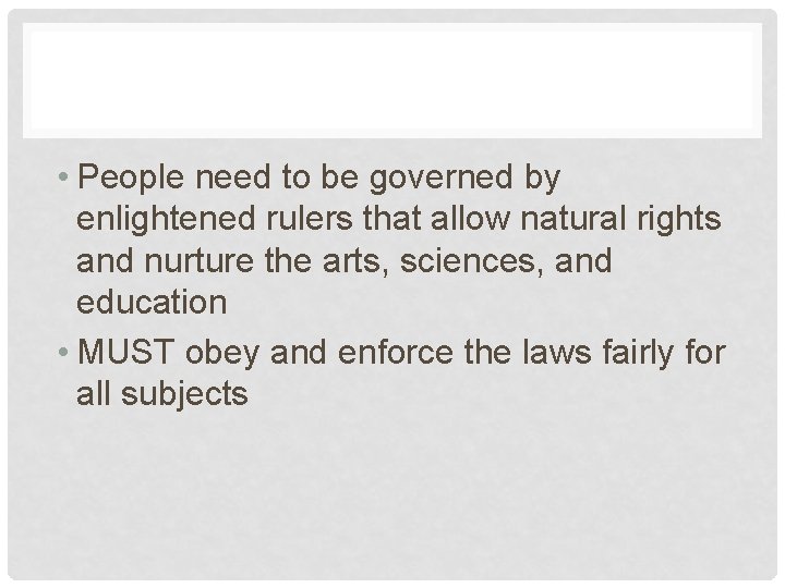  • People need to be governed by enlightened rulers that allow natural rights