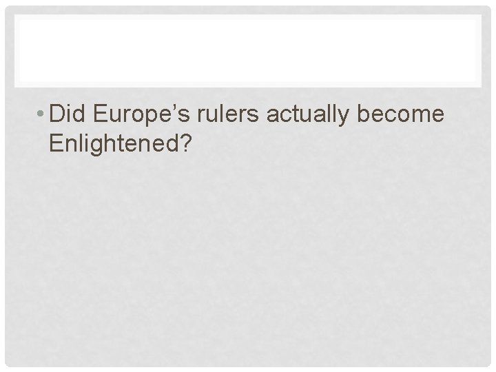  • Did Europe’s rulers actually become Enlightened? 