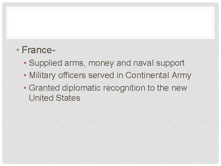  • France • Supplied arms, money and naval support • Military officers served