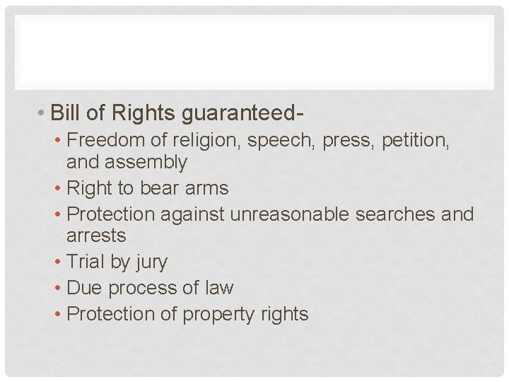  • Bill of Rights guaranteed • Freedom of religion, speech, press, petition, and