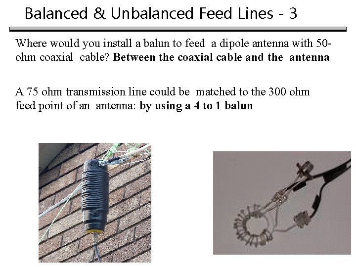 Balanced & Unbalanced Feed Lines - 3 Where would you install a balun to