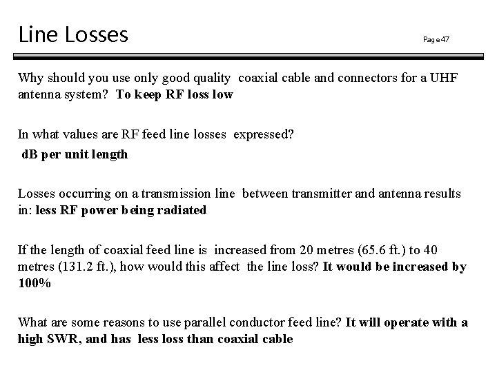 Line Losses Page 47 Why should you use only good quality coaxial cable and