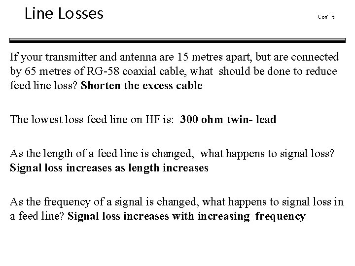 Line Losses Con’t If your transmitter and antenna are 15 metres apart, but are