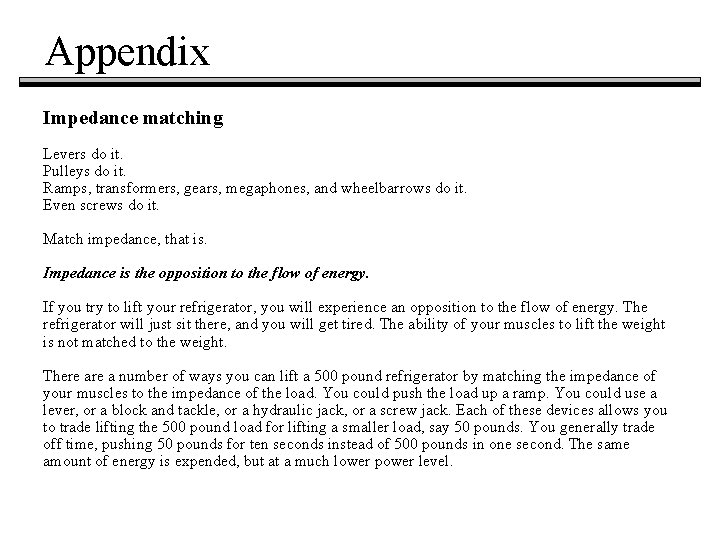 Appendix Impedance matching Levers do it. Pulleys do it. Ramps, transformers, gears, megaphones, and
