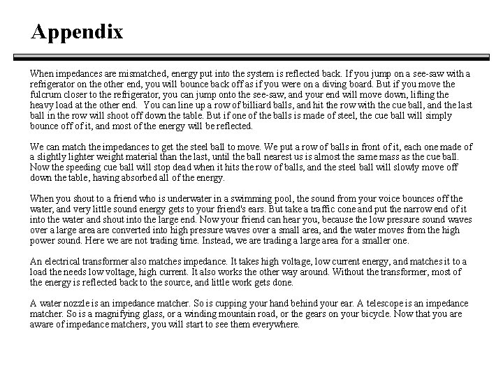 Appendix When impedances are mismatched, energy put into the system is reflected back. If