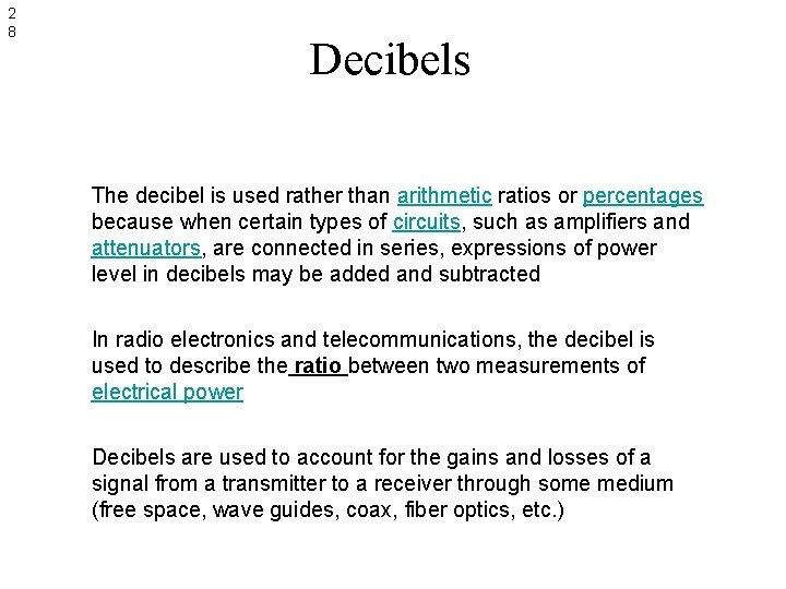 2 8 Decibels The decibel is used rather than arithmetic ratios or percentages because