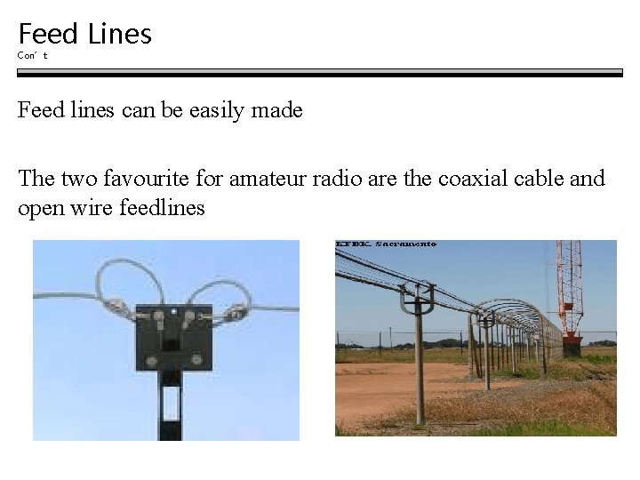 Feed Lines Con’t Feed lines can be easily made The two favourite for amateur