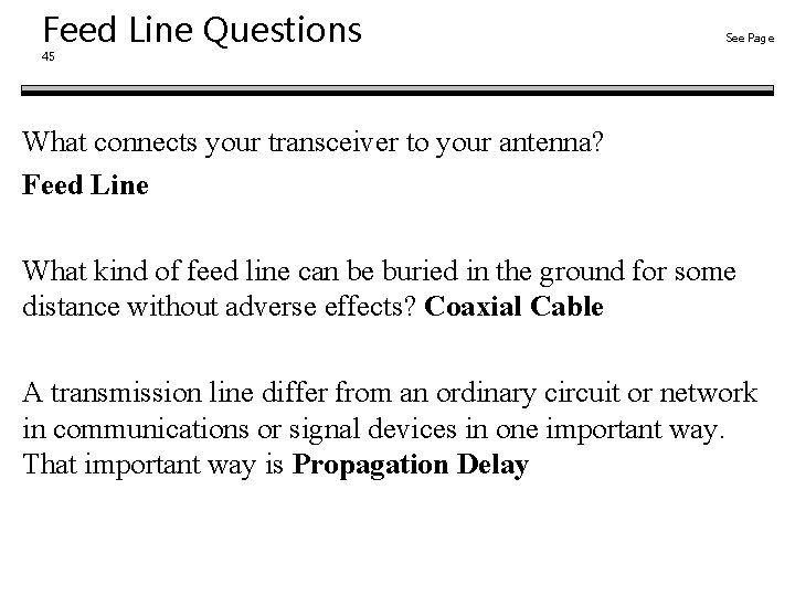 Feed Line Questions See Page 45 What connects your transceiver to your antenna? Feed