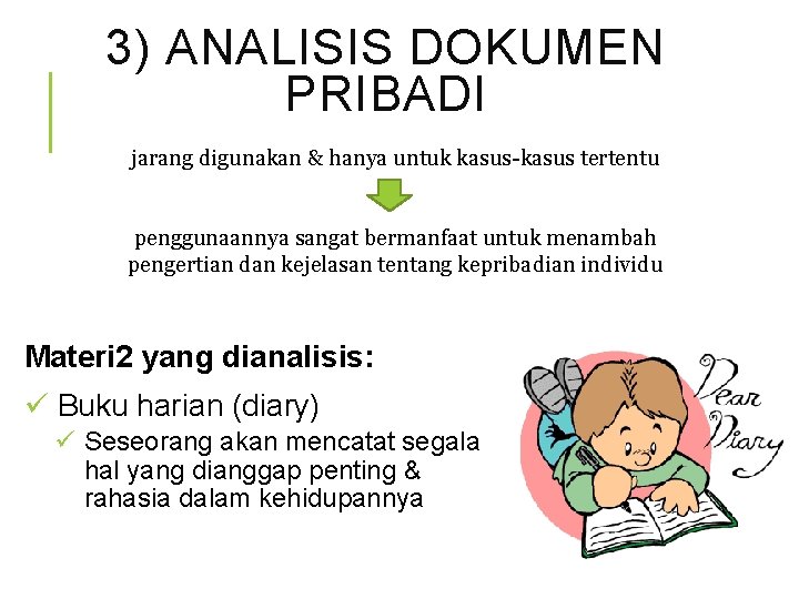 3) ANALISIS DOKUMEN PRIBADI jarang digunakan & hanya untuk kasus-kasus tertentu penggunaannya sangat bermanfaat