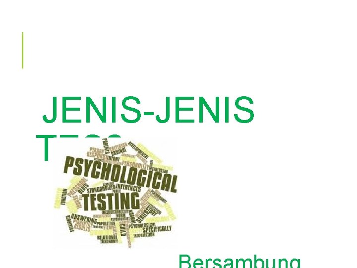 JENIS-JENIS TES? 