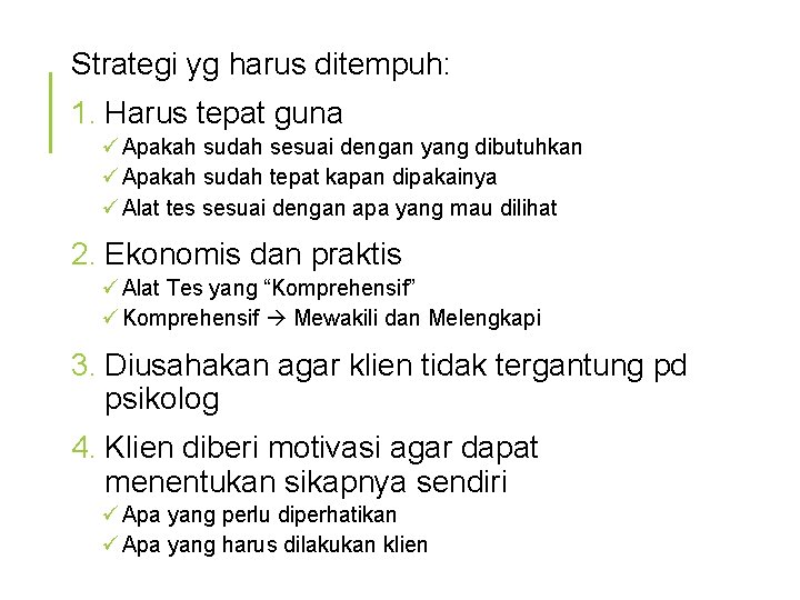 Strategi yg harus ditempuh: 1. Harus tepat guna ü Apakah sudah sesuai dengan yang