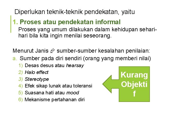 Diperlukan teknik-teknik pendekatan, yaitu 1. Proses atau pendekatan informal Proses yang umum dilakukan dalam