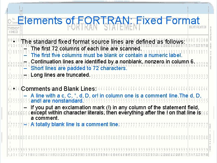 Elements of FORTRAN: Fixed Format • The standard fixed format source lines are defined Elements of FORTRAN: Fixed Format • The standard fixed format source lines are defined
