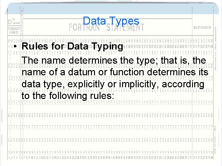 Data Types • Rules for Data Typing The name determines the type; that is, Data Types • Rules for Data Typing The name determines the type; that is,