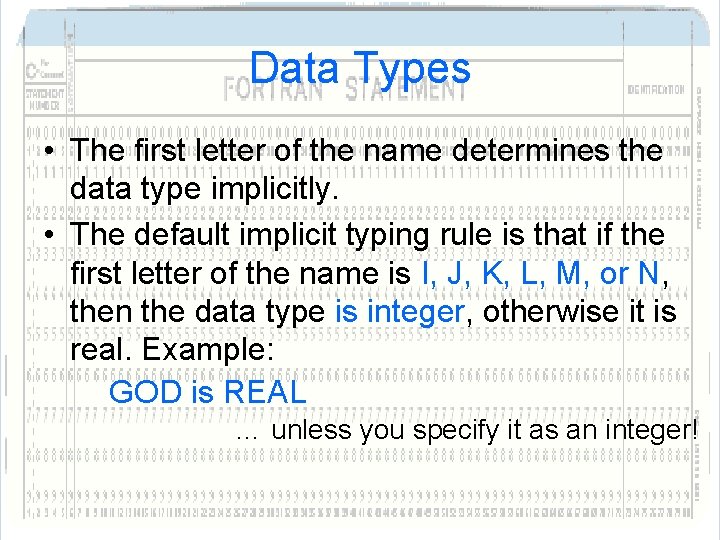Data Types • The first letter of the name determines the data type implicitly. Data Types • The first letter of the name determines the data type implicitly.
