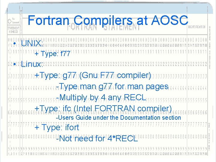 Fortran Compilers at AOSC • UNIX: + Type: f 77 • Linux: +Type: g Fortran Compilers at AOSC • UNIX: + Type: f 77 • Linux: +Type: g