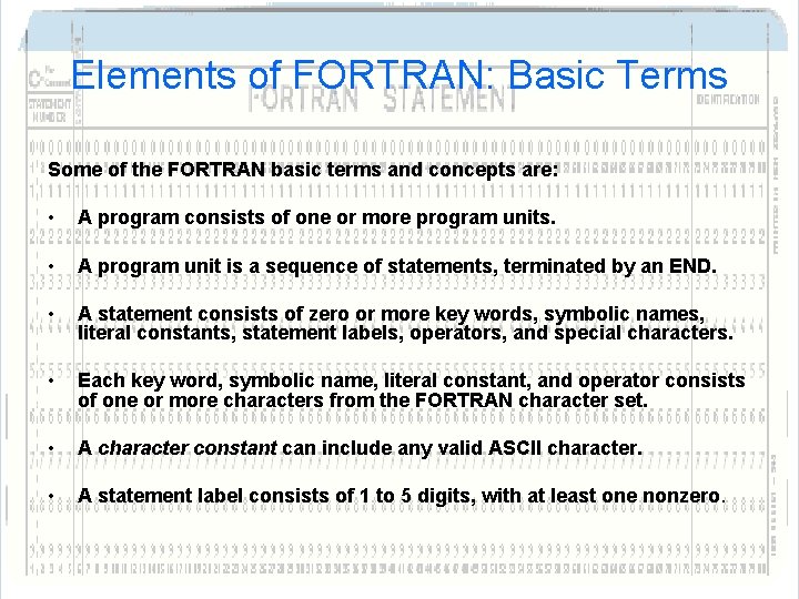Elements of FORTRAN: Basic Terms Some of the FORTRAN basic terms and concepts are: Elements of FORTRAN: Basic Terms Some of the FORTRAN basic terms and concepts are: