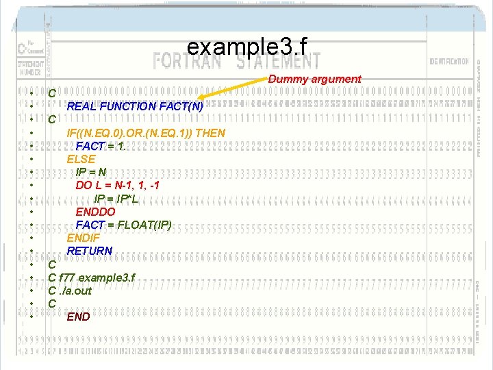 example 3. f Dummy argument • • • • • C REAL FUNCTION FACT(N) example 3. f Dummy argument • • • • • C REAL FUNCTION FACT(N)