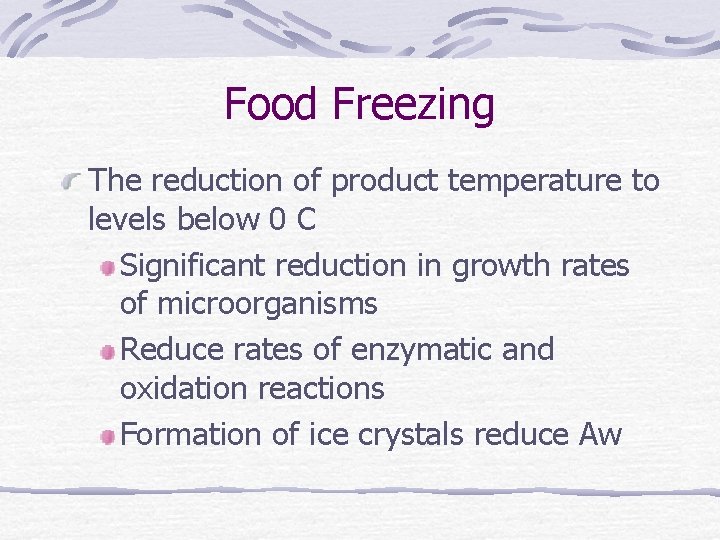 Food Freezing The reduction of product temperature to levels below 0 C Significant reduction